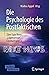 Die Psychologie des Postfaktischen: Über Fake News, „Lügenpresse“, Clickbait & Co. (German Edition)