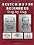 Sketching for Beginners: Drawing Basics with Sophia Williams Learn Pencil Sketching and Drawing Step-by-Step to Expand Your Creativity Book 2