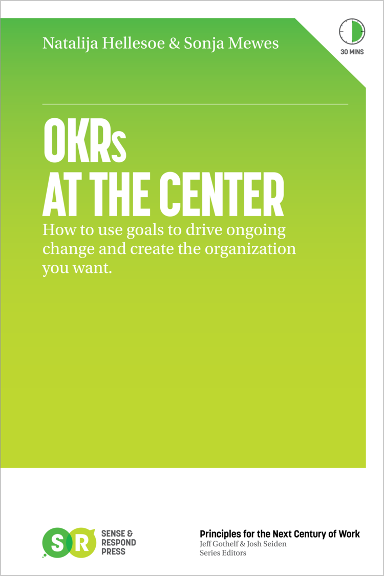 OKRs At The Center: How to use goals to drive ongoing change and create the organization you want (Paperback)