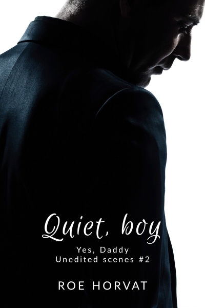 Quiet, boy (Yes, Daddy, #2)