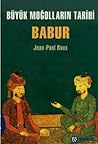Büyük Moğolların Tarihi Babur