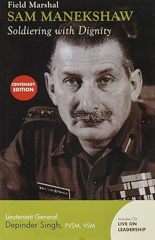 Field Marshal Sam Manekshaw: Soldiering with Dignity