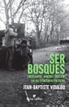 Ser bosques. Emboscarse, habitar y resistir en los territorios en lucha.