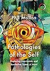 Pathologies of the Self: Exploring Narcissistic and Borderline States of Mind Pathologies of the Self: Exploring Narcissistic and Borderline States of Mind
