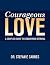 Courageous Love: A Couples Guide to Conquering Betrayal