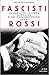 Fascisti Rossi: Da Salò al PCI, La Storia Sconosciuta di una Migrazione Politica: 1943-53