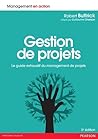 Gestion de projets - 5e édition: Le guide exhaustif du management de projets