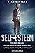 Self-Esteem: This Book Incl...