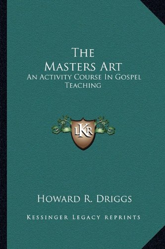The Masters Art: An Activity Course In Gospel Teaching (Paperback)