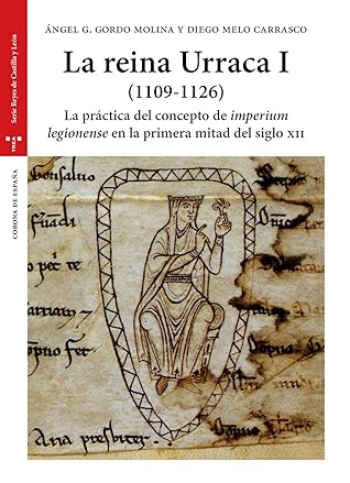 La reina Urraca I (1109-1126): La práctica del concepo de "imperium legionense" en la primera mitad del silgo XII