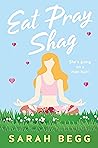 Eat Pray Shag (Laura the Explorer book 2) Eat Pray Shag (Laura the Explorer book 2)