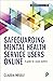 Safeguarding Mental Health Service Users Online by Claudia Megele