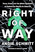 Right of Way: Race, Class, and the Silent Epidemic of Pedestrian Deaths in America