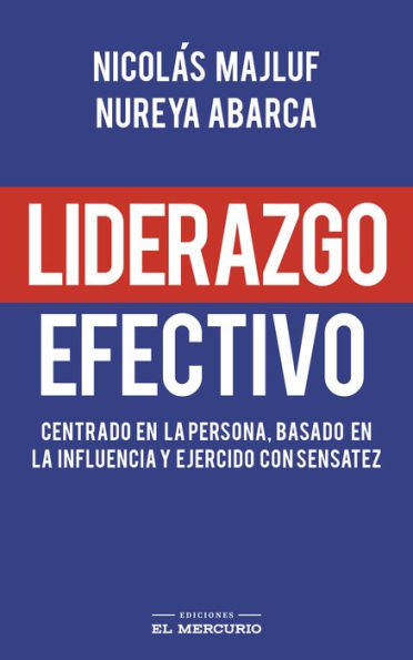 Liderazgo efectivo centrado en la persona, basado en la influencia y ejercido con sensatez