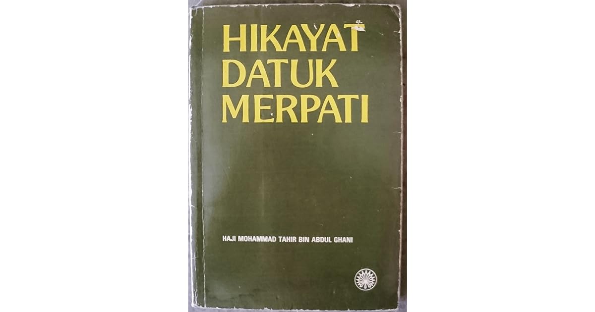 Hikayat Datuk Merpati By Haji Mohammad Tahir Bin Abdul Ghani
