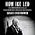 How Ike Led: The Principles Behind Eisenhower's Biggest Decisions