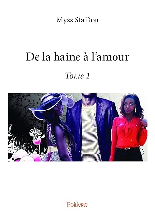 De La Haine A L Amour Tome 1 By Myss Stadou