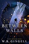 Between Walls by W.R. Gingell