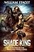 Shade King (The Awakened World #2)