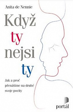 Když ty nejsi ty: Jak a proč přenášíme na druhé svoje pocity (Paperback)