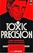 Toxic Precision by Bob  Long