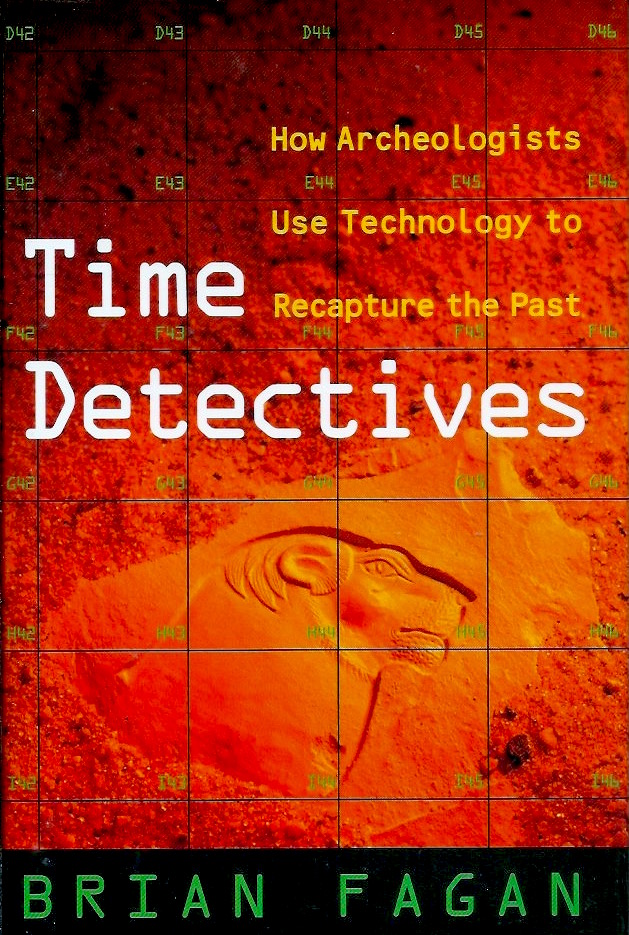 Time Detectives: How Archaeologists Use Technology to Recapture the Past (Hardcover)