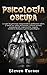 Psicología oscura: Lo que l...