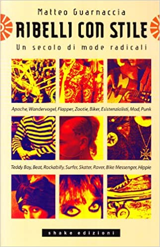 Ribelli con stile. Un secolo di mode radicali (Paperback)