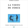 La vertu de force La vertu de force