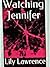 Watching Jennifer by Lily Lawrence
