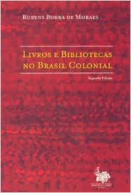 Livros e bibliotecas no Brasil colonial (Paperback)