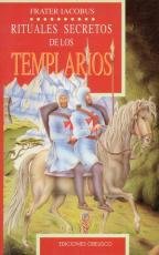 Rituales Secretos de Los Templarios (Spanish Edition)