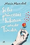 Si las princesas hubieran usado Tinder by María Monrabal Pacheco