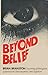 Beyond belief; haunting, poltergeists, possession, clairvoyan... by Brian Branston