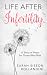 Life after Infertility by Sarah Sisson Rollandini