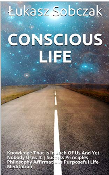 Conscious Life: Knowledge That Is In Each Of Us And Yet Nobody Uses It | Success Principles Philosophy Affirmations Purposeful Life Meditation