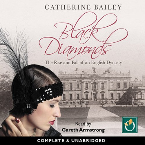 Black Diamonds: The Rise and Fall of an English Dynasty