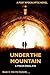 Under the Mountain: A Post ...