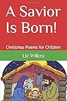 A Savior Is Born!: Christmas Poems for Children (Poems from the Pew)