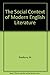 The Social Context of Modern English Literature.