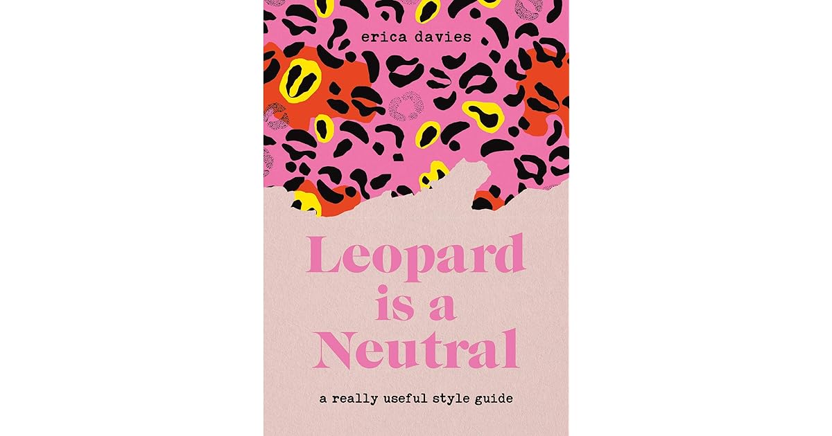 Leopard Is A Neutral A Really Useful Style Guide By Erica Davies Leopard Is A Neutral A Really Useful Style Guide By Erica Davies