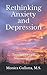 Rethinking Anxiety and Depr...
