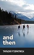 And Then (Between the Teeth, #2) 