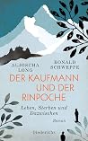 Der Kaufmann und der Rinpoche: Leben, Sterben und Dazwischen Der Kaufmann und der Rinpoche: Leben, Sterben und Dazwischen