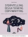 Storytelling, Design thinking, Copywriting. Metodi innovativi di comunicazione creativa per il lavoro e per la vita (Italian Edition) Storytelling, Design thinking, Copywriting. Metodi innovativi di comunicazione creativa per il lavoro e per la vita (Italian Edition)