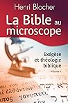 La Bible au microscope, Volume 1: Exégèse et théologie biblique