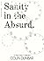 Sanity in the Absurd: A Short Story Collection