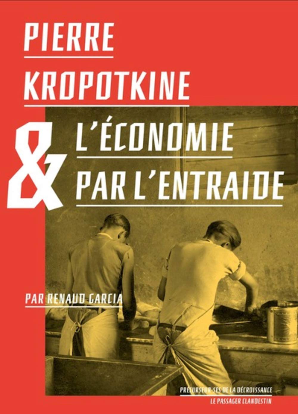 Pierre Kropotkine et l'économie par l'entraide (Paperback)