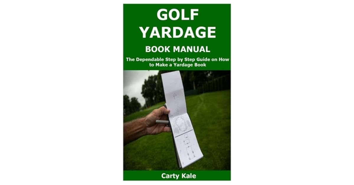 Golf Yardage Book Manual The Dependable Step by Step Guide on How to