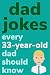 Dad Jokes Every 33 Year Old...